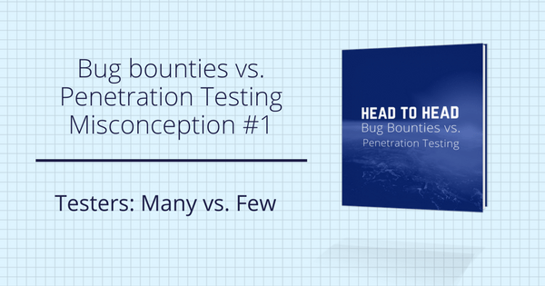 Bug Bounties vs. Penetration Testing: Misconception #1