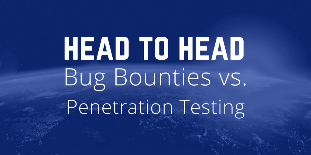 A Look Inside: Bug Bounties vs. Penetration Testing