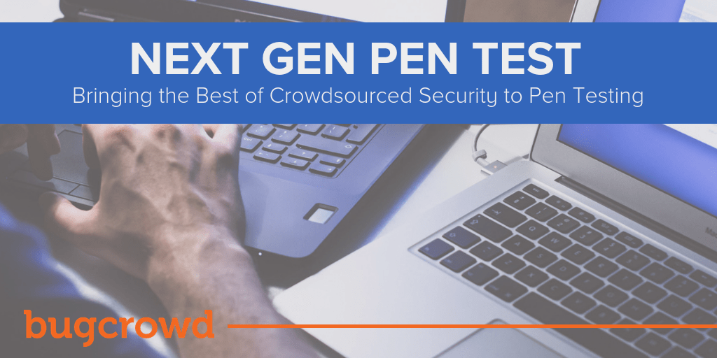 New Next Gen Pen Test Brings the Best of Crowdsourced Security to Pen Testing