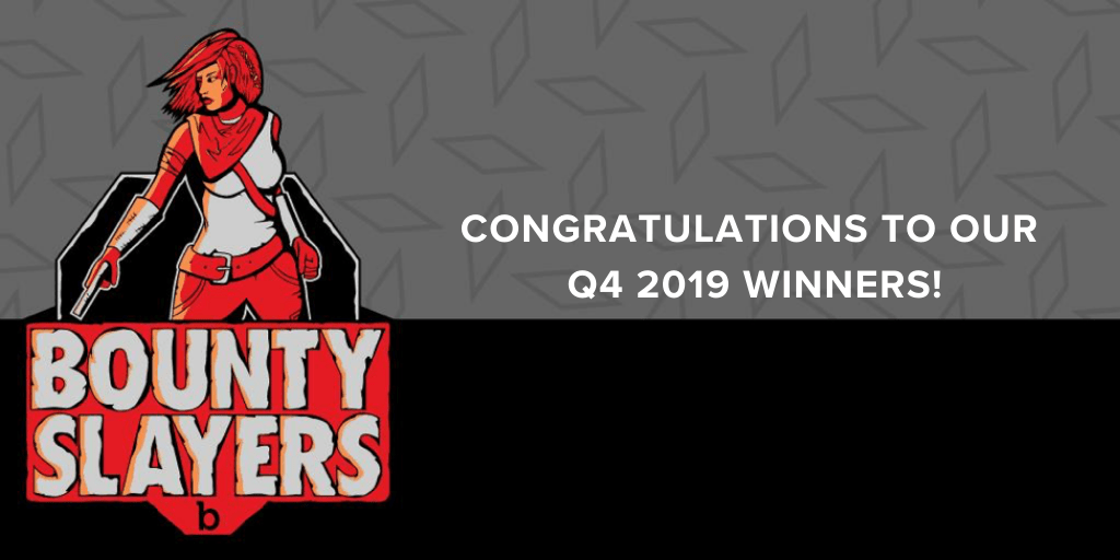 Congratulations Q4 2019 Bounty Slayers Winners!