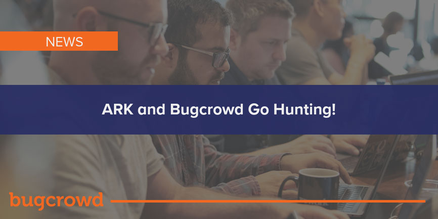 ARK and Bugcrowd Go Hunting!