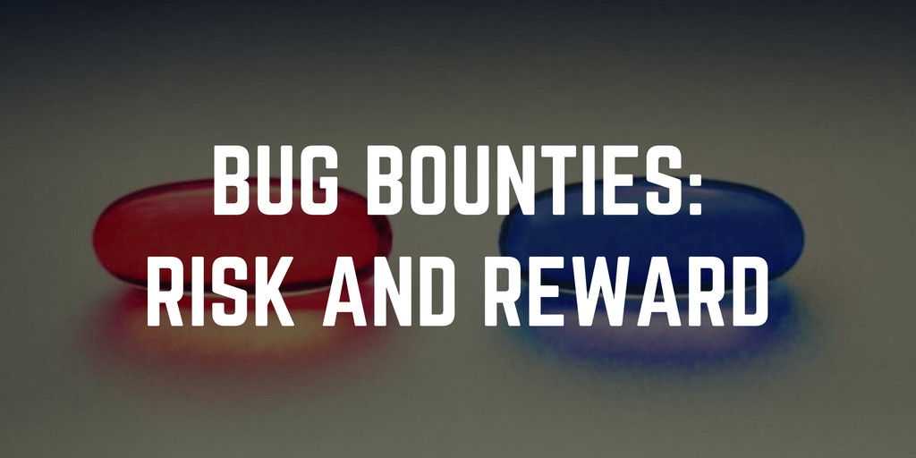 Bug Bounties: Risk and Reward