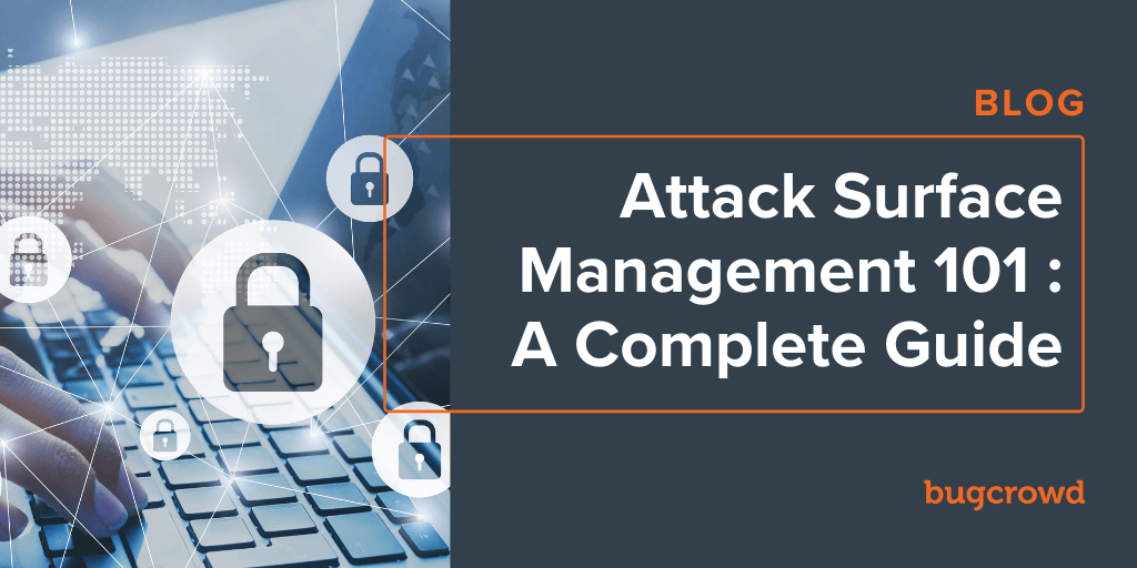 Attack Surface Management 101: An Essential Guide