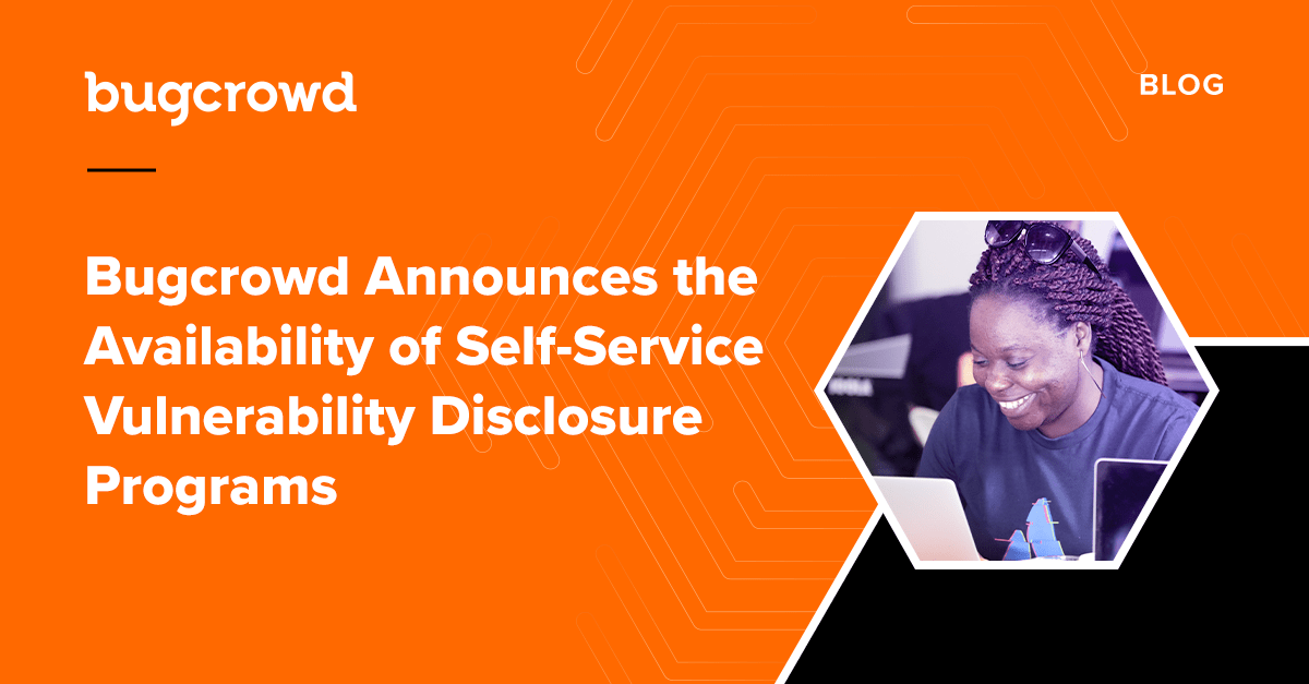 Bugcrowd Announces the Availability of Self-Service Vulnerability Disclosure Programs