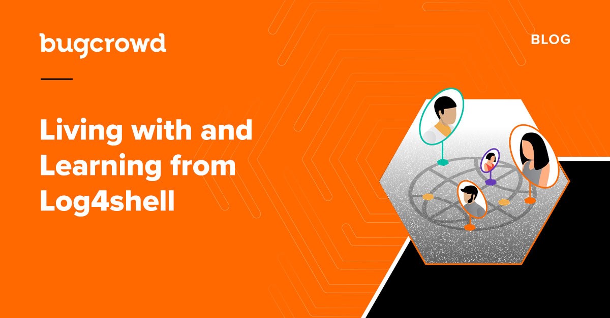 Living With And Learning From Log4shell Bugcrowd