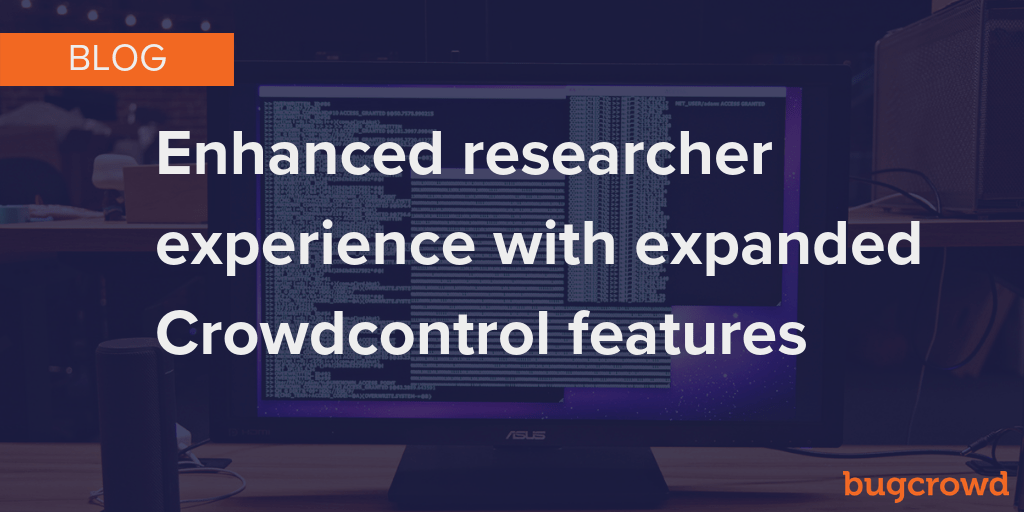 Developing the Researcher Experience on Bugcrowd