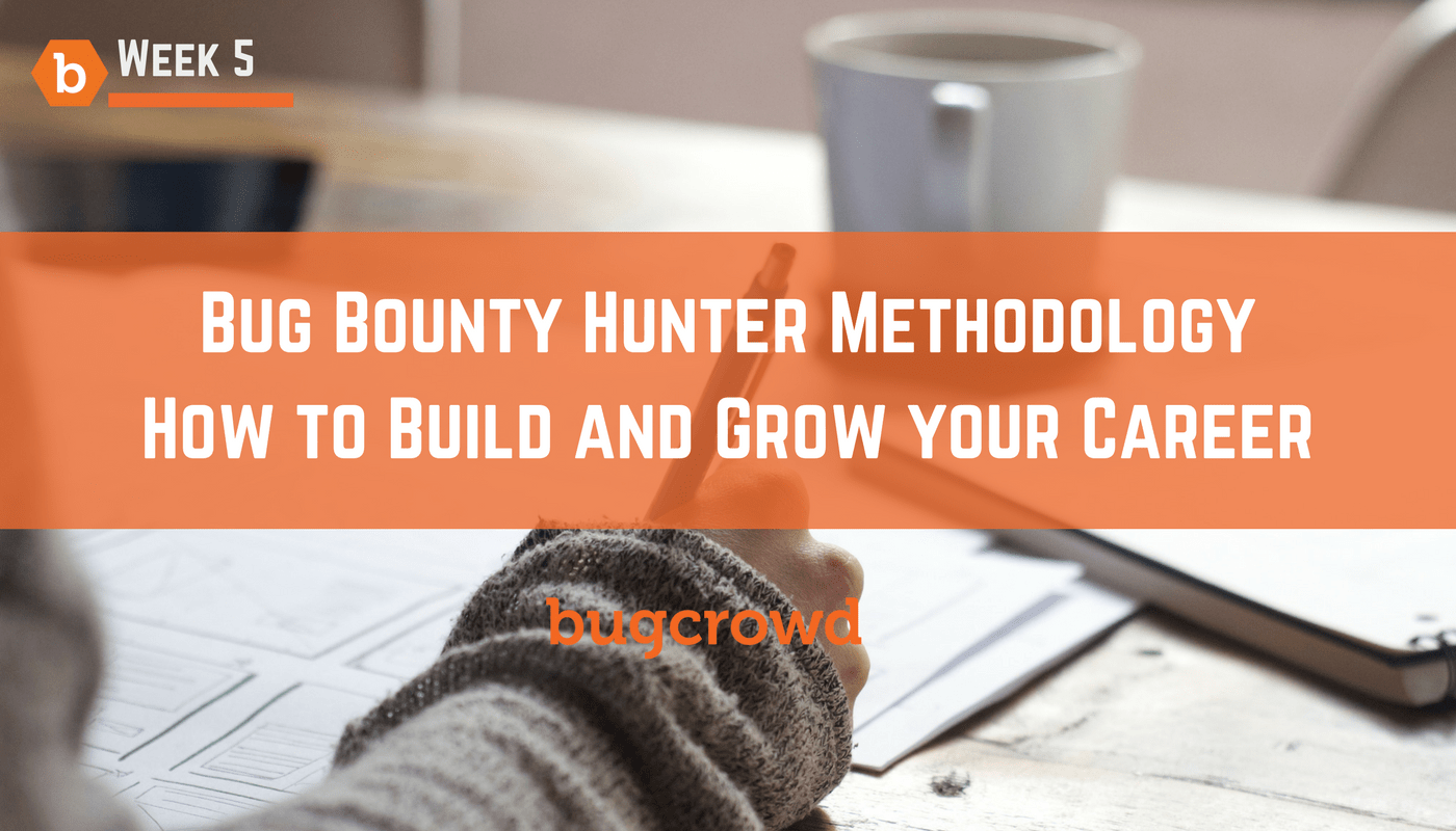 How to use Bug Bounties to Build Your Career &#8211; Bug Bounty Hunter Methodology