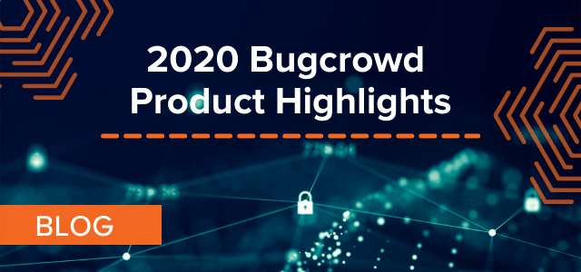 2020 Bugcrowd Product Highlights