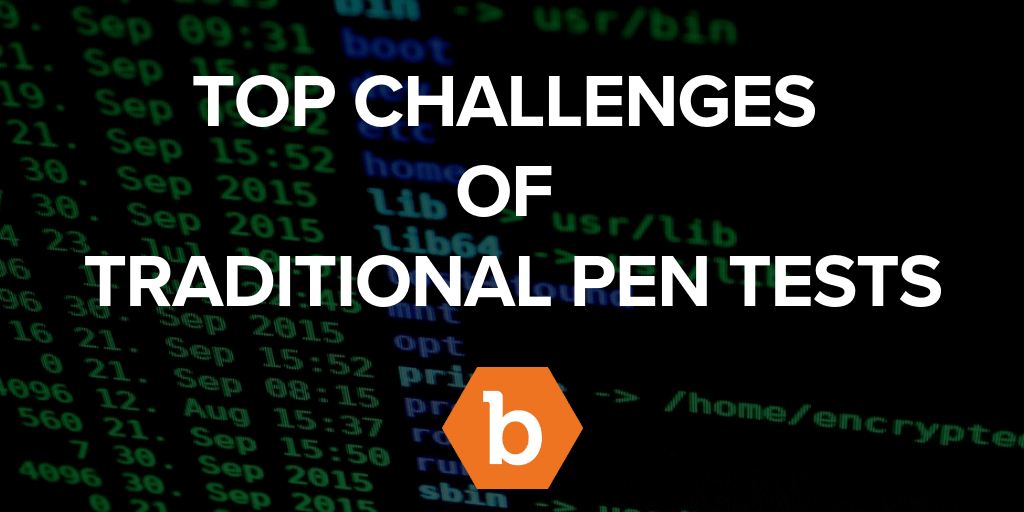Top Challenges of Traditional Pen Tests