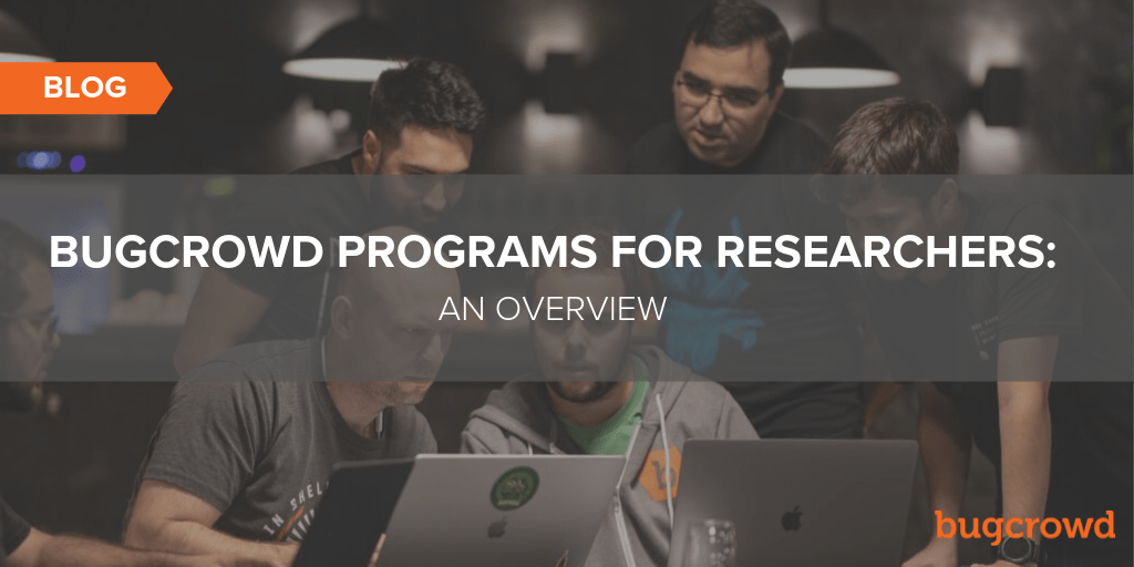 Bugcrowd Programs for Researchers: An Overview