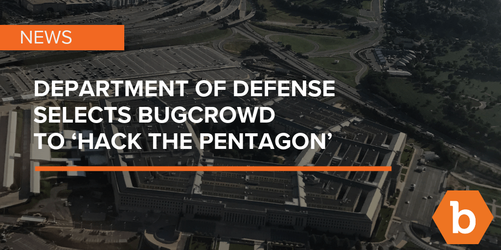 Department of Defense Selects Bugcrowd to ‘Hack the Pentagon’