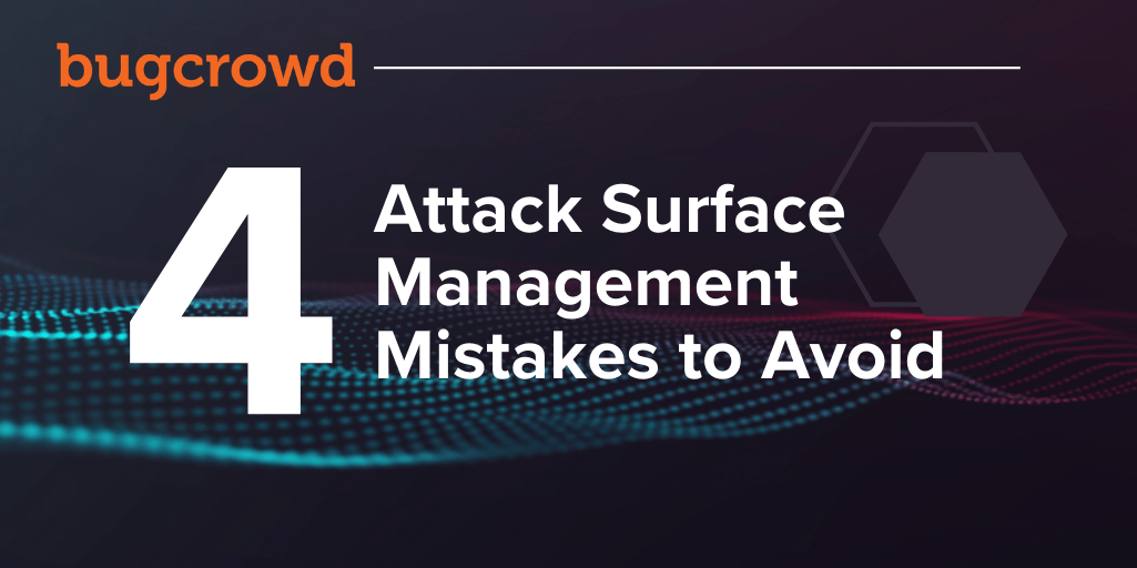 4 Attack Surface Management Mistakes to Avoid