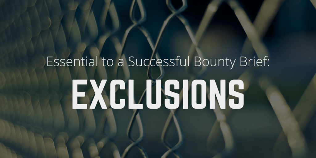 Essential to a Successful Bounty Brief: Exclusions