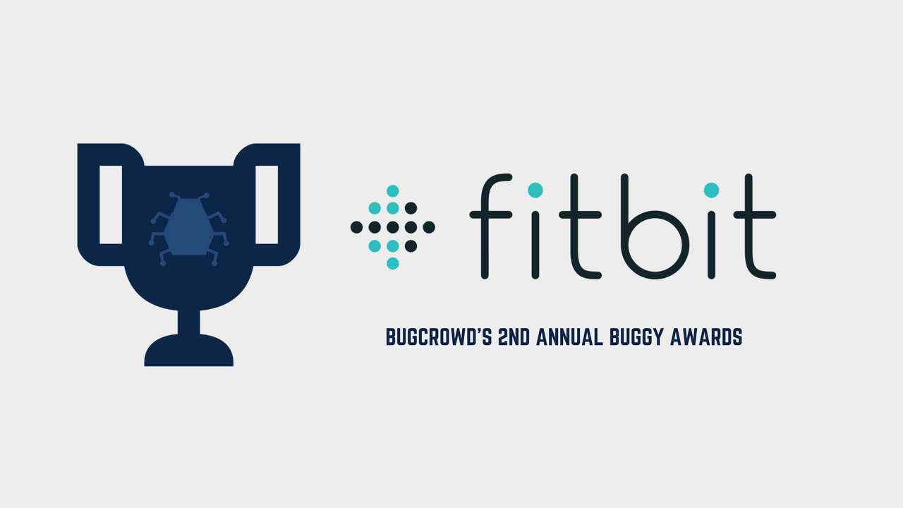 [Guest Blog] Bugcrowd’s Buggy Awards: Fitbit Takes Two!