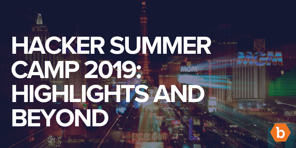 Hacker Summer Camp 2019: Highlights and Beyond