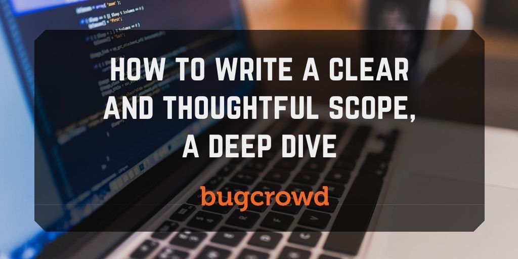 How to Write a Clear and Thoughtful Scope, A Deep Dive