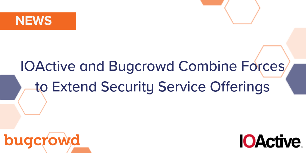 IOActive and Bugcrowd Combine Forces to Extend Security Service Offerings