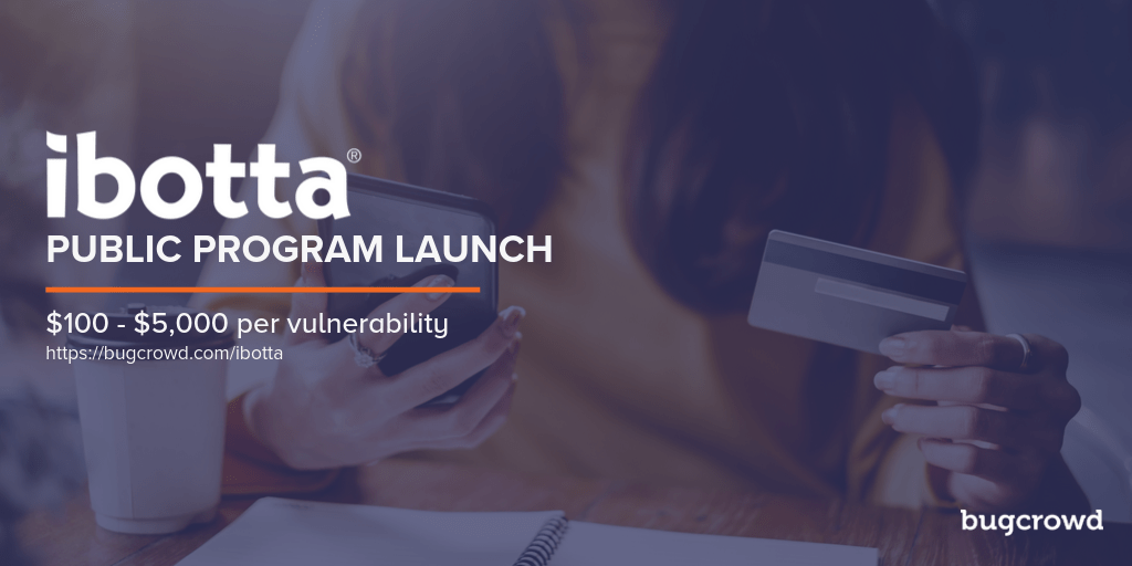 [GUEST POST] Ibotta Launches Public Bug Bounty Program with Bugcrowd to Secure Payments Ecosystem