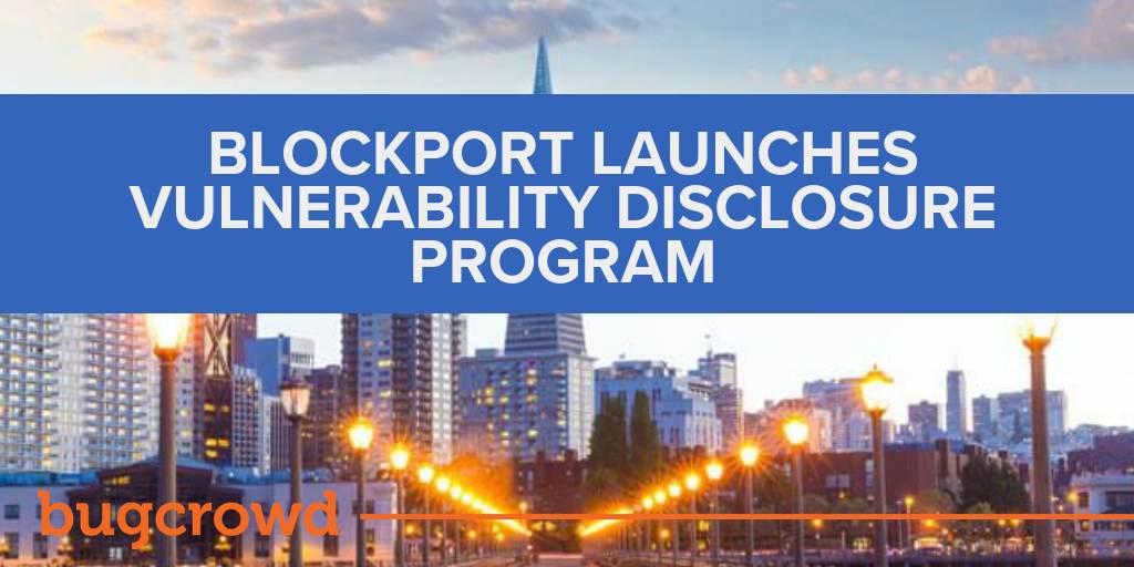 Blockport Launches Vulnerability Disclosure Program with Bugcrowd