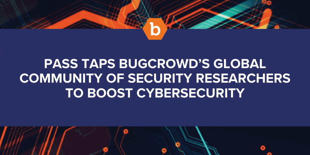 Pass Taps Bugcrowd’s Global Community of Security Researchers to Boost Cybersecurity