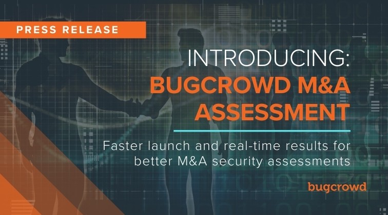 Bugcrowd Launches a Merger and Acquisition Assessment to Rapidly Evaluate the Security Posture of M&#038;A Targets and Mitigate Cyber Risk Post Acquisition
