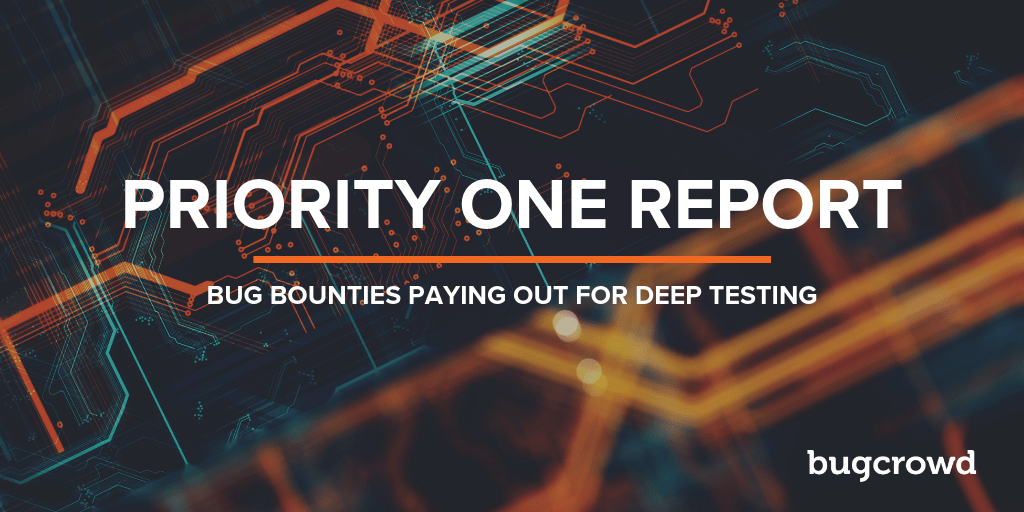 Priority One Report: Bug Bounties Paying out for Deep Testing