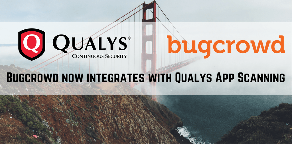 Bugcrowd Integration Now Available in Qualys Web Application Scanning