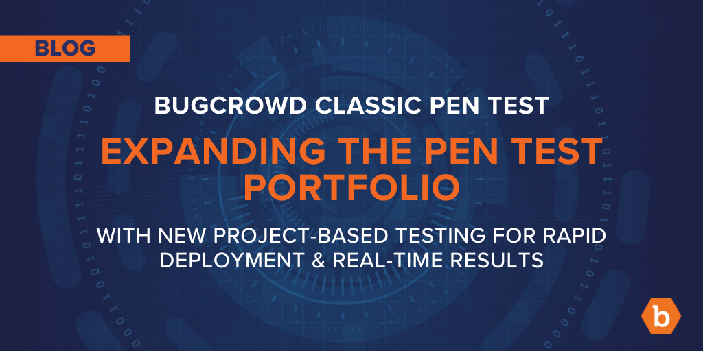 Bugcrowd Launches Project-Based Pen Testing for Rapid Deployment and Real-Time Results