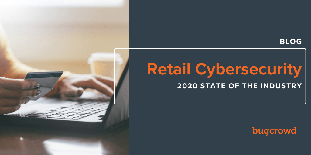 Retail Cybersecurity: 2020 State of the Industry