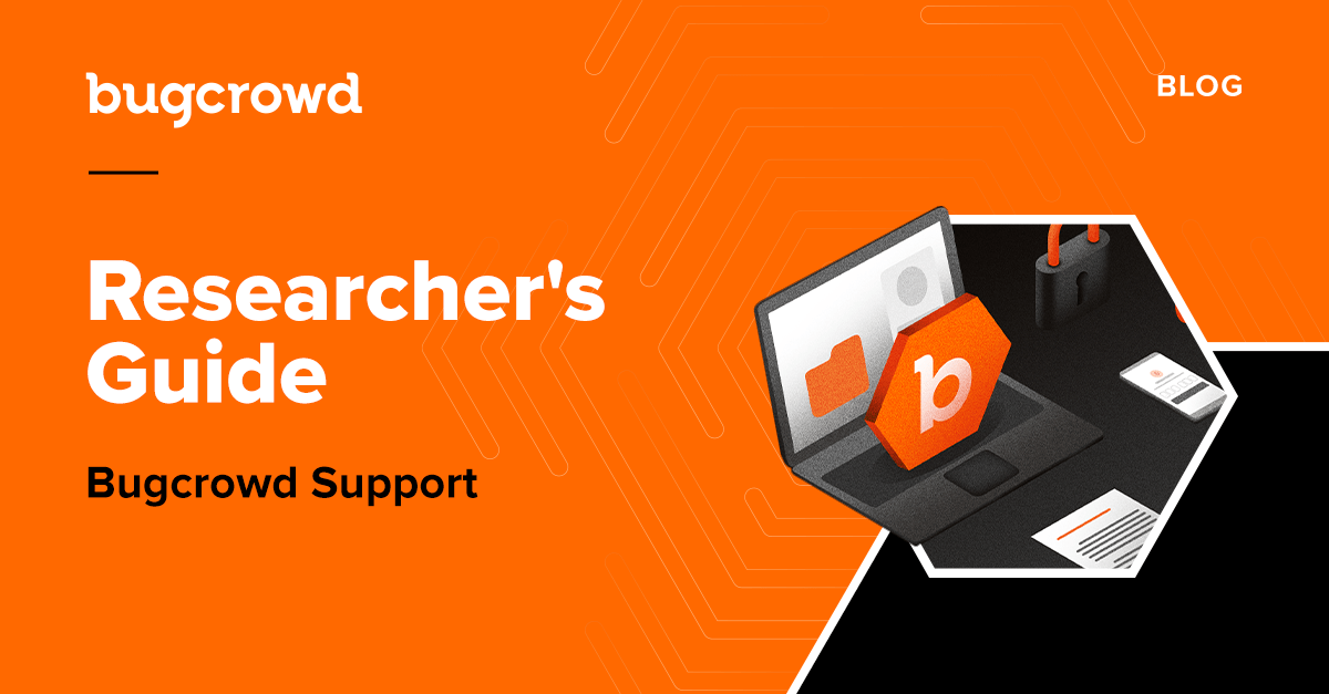 Researcher&#8217;s Guide to Bugcrowd Support