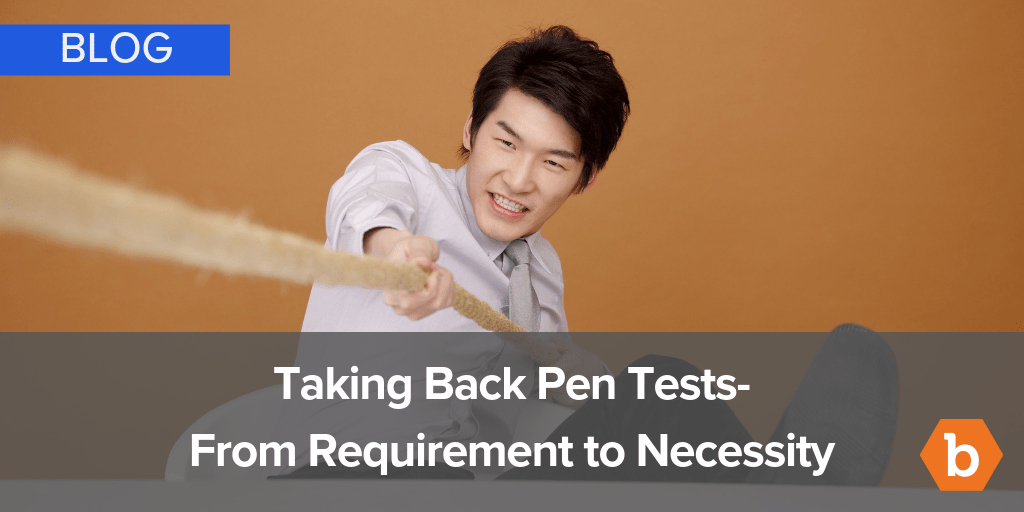 Taking Back Pen Tests- From Requirement to Necessity