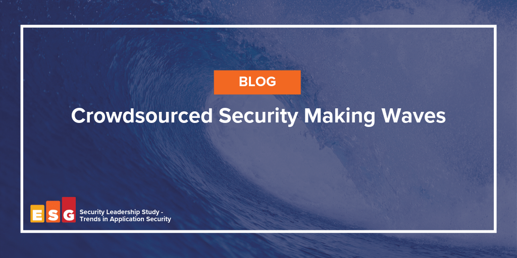 ESG Report: Crowdsourced Security Making Waves