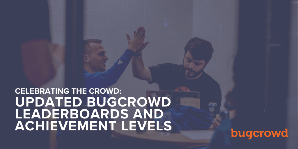 Celebrating the Crowd: Updated Bugcrowd Leaderboards and Achievement Levels