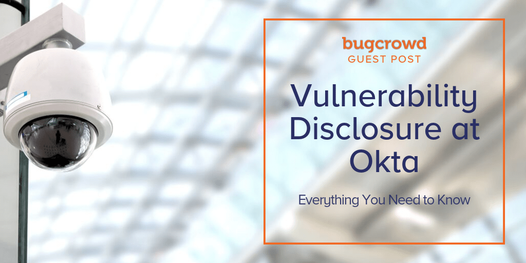 [Guest Post] Vulnerability Disclosure at Okta: Everything You Need to Know