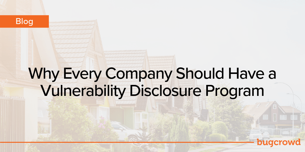 Why Every Company Should Have a Vulnerability Disclosure Program