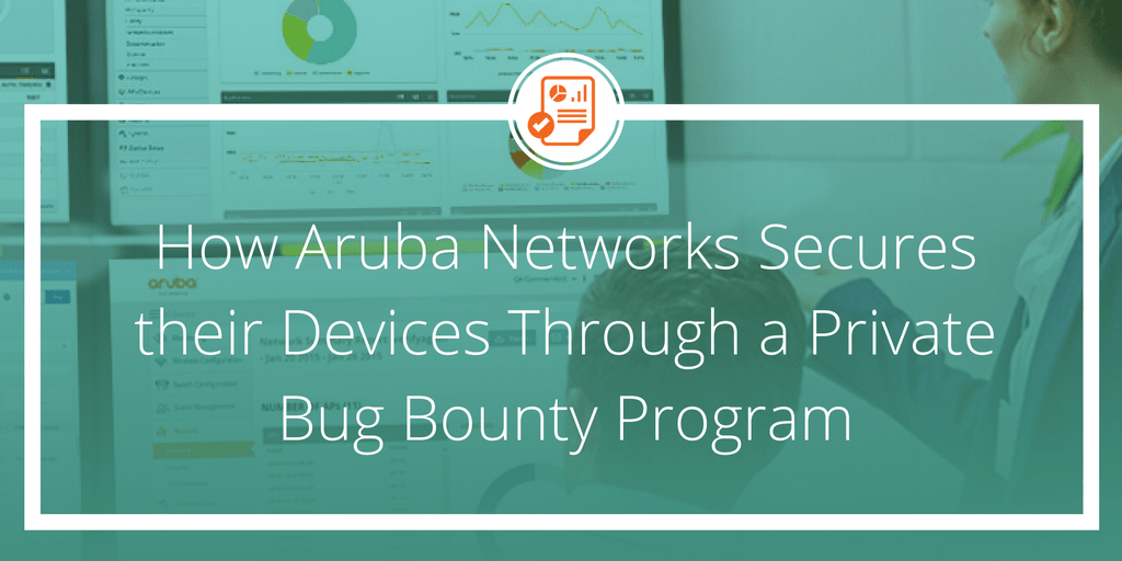 Case Study: Aruba&#8217;s Private Bug Bounty Program