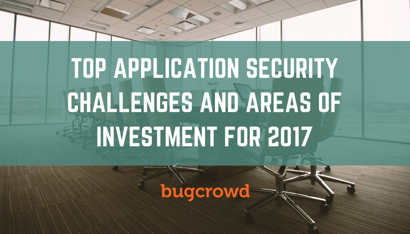 Top 2017 AppSec Challenges and Investment Areas