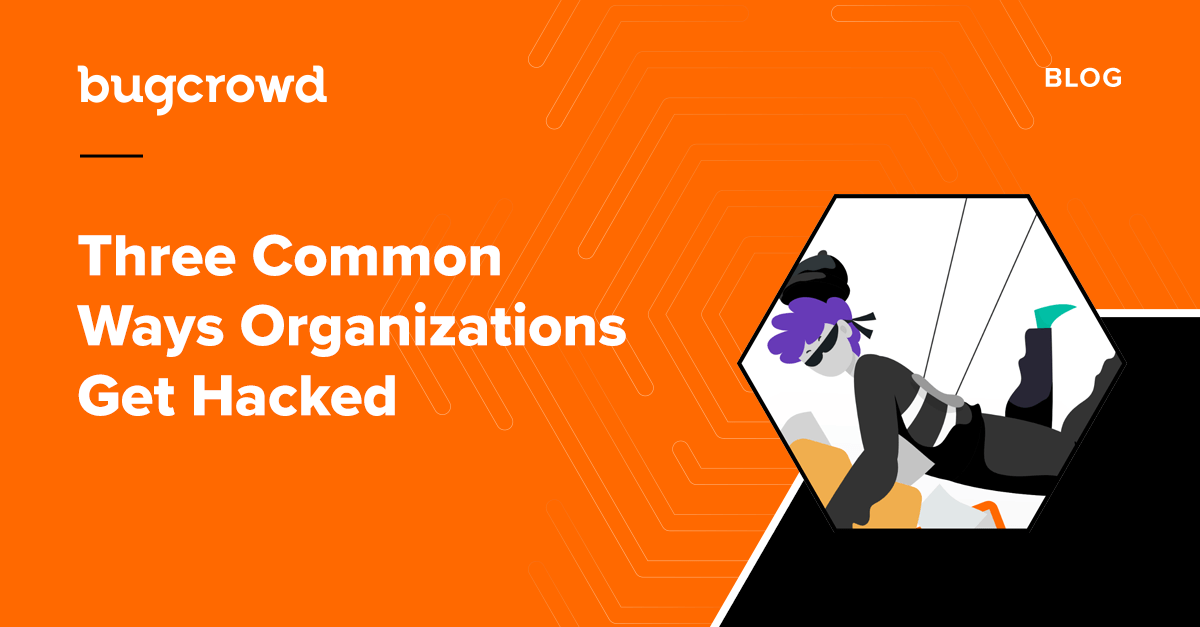 Three Common Ways Organizations Get Hacked
