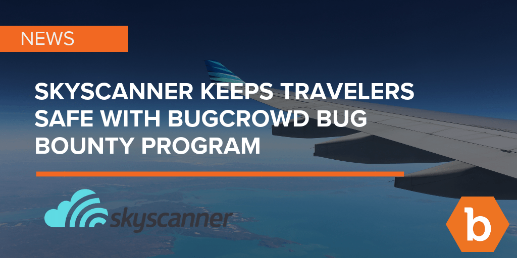 Skyscanner Keeps Travelers Safe with Bugcrowd Bug Bounty Program
