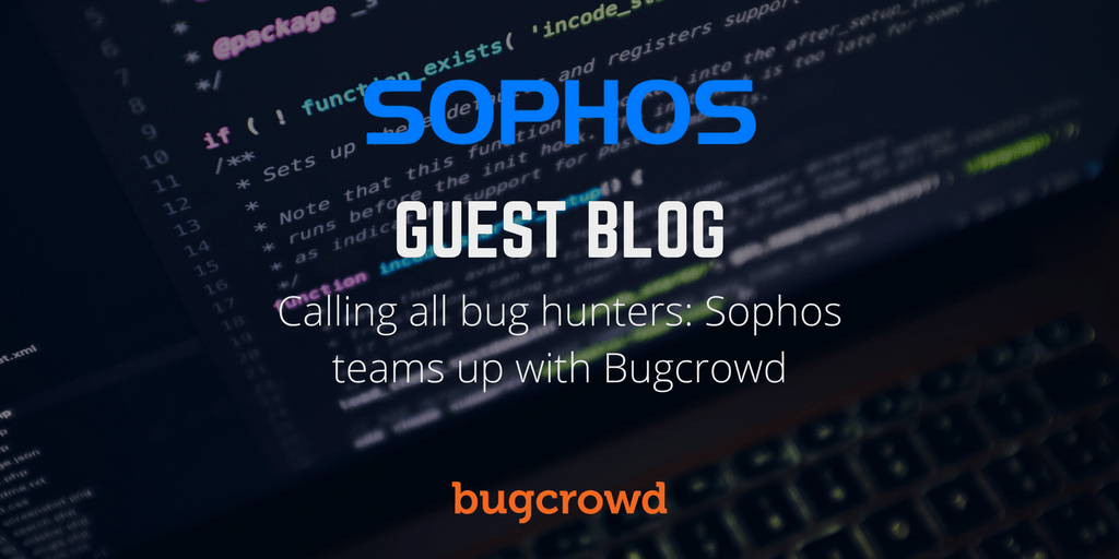 [Guest Blog] Calling All Bug Hunters: Sophos Teams Up with Bugcrowd