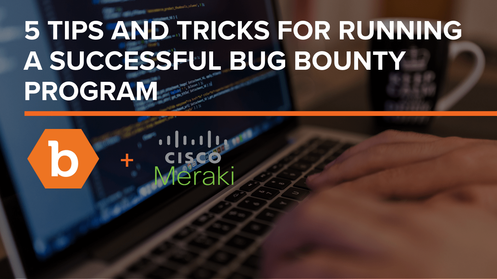 5 Tips and Tricks for Running a Successful Bug Bounty Program