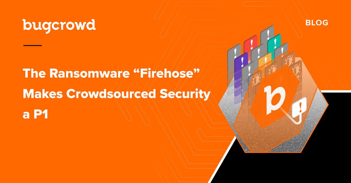 The Ransomware “Firehose” Makes Crowdsourced Security a P1