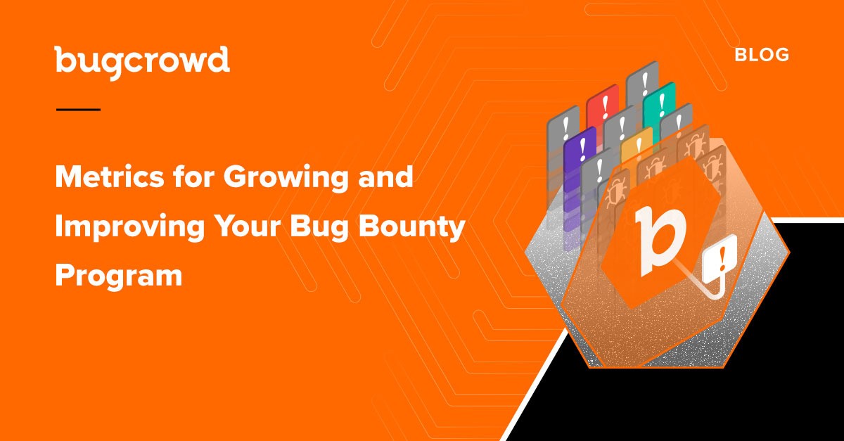 Metrics for Growing and Improving Your Bug Bounty Program