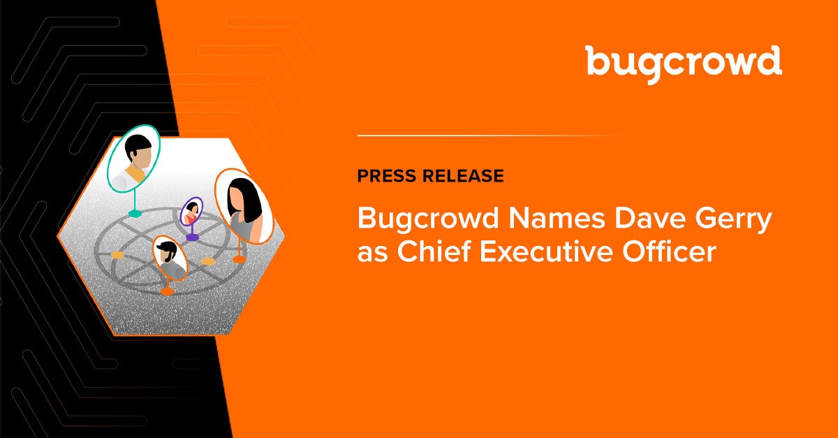 Bugcrowd Names David Gerry Chief Executive Officer