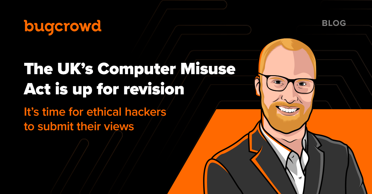 The UK’s Computer Misuse Act (1990) is up for revision. It’s time for ethical hackers to submit your views