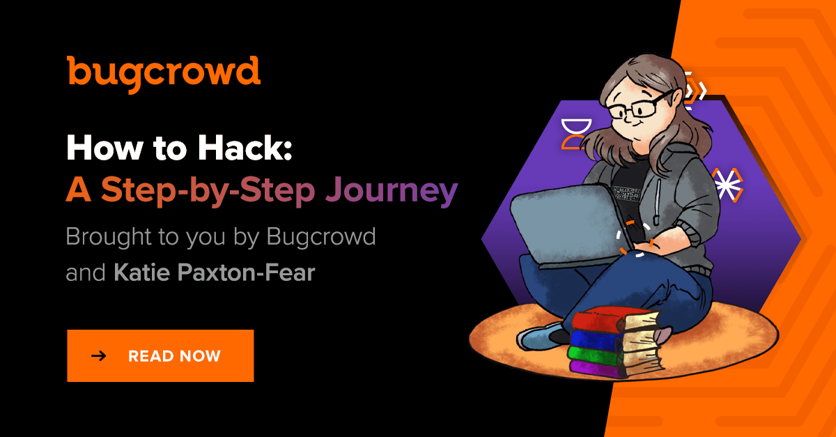 How to Hack: A Step-by-Step Journey brought to you by Bugcrowd and Katie Paxton-Fear