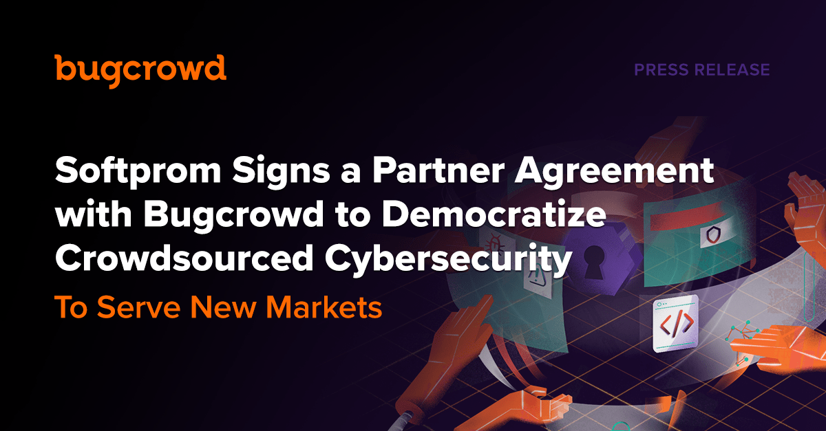 Softprom Signs a Partner Agreement with Bugcrowd to Democratize Crowdsourced Cybersecurity to Serve New Markets