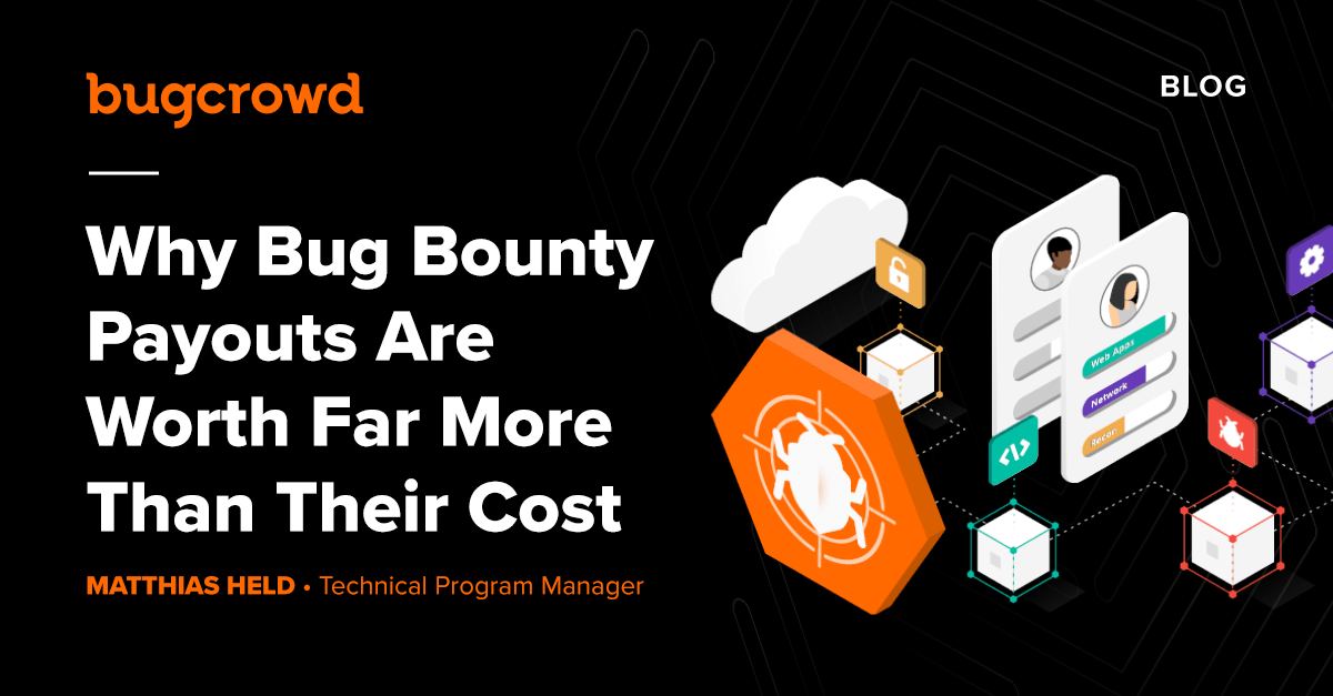 Why Bug Bounty Payouts Are Worth Far More Than Their Cost