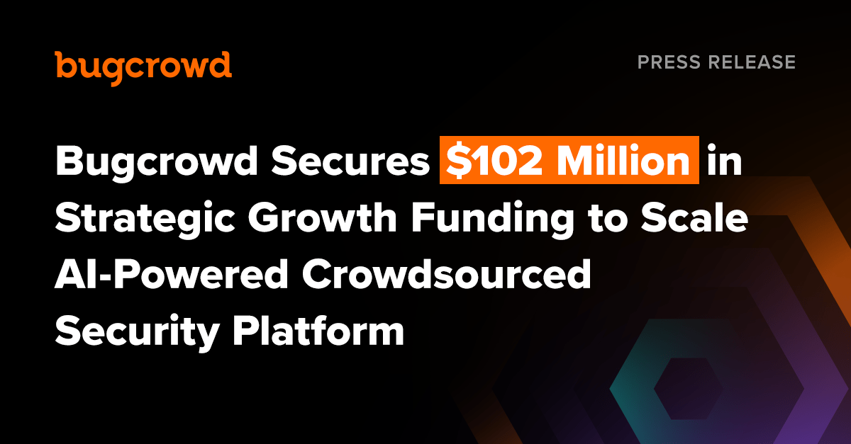 Bugcrowd Secures $102 Million in Strategic Growth Funding to Scale AI-Powered Crowdsourced Security Platform