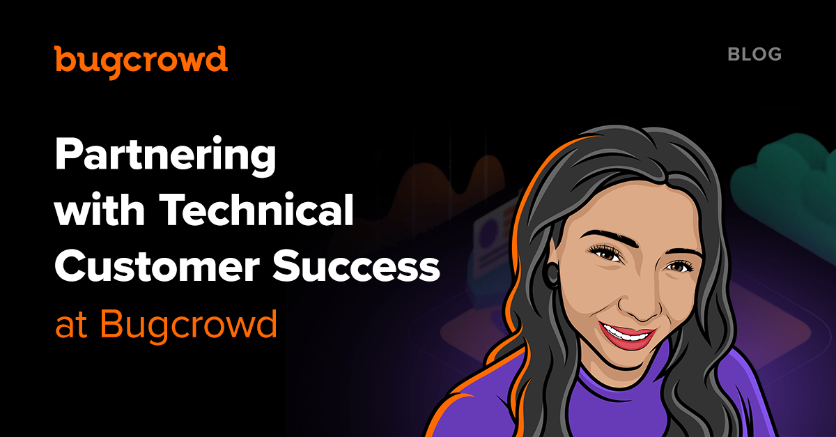 Partnering with Technical Customer Success Managers at Bugcrowd